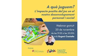 Webinar FEAC A què juguem L’impacte positiu del joc en el desenvolupament personal i social [upl. by Cally]