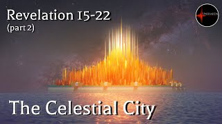 Come Follow Me  Revelation 1522 part 2 The Celestial City [upl. by Ttej]