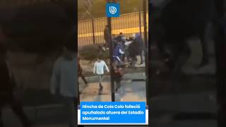 Hincha de Colo Colo falleció apuñalado afuera del Estadio Monumental [upl. by Kendall120]