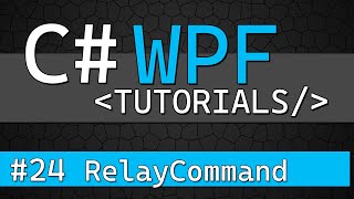 C WPF Tutorial 24  Using RelayCommand in MVVM [upl. by Oliviero864]