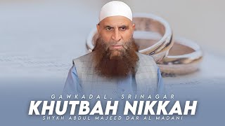 Khutbah Nikkah  Shykh Abdul Majeed Dar Al Madani  Gawkadal Srinagar [upl. by Athenian54]