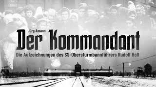 Der Kommandant – Aufzeichnungen des SSObersturmbannführers Rudolf Höß Jürg Amann 2011 – Hörspiel [upl. by Okier]