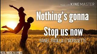 Nothings gonna stop us now Lyrics   Daniel Padilla  Morissette [upl. by Yeaton]