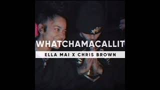 Whatchamacallit ELLA MAI Feat Chris Brown [upl. by Nolava]