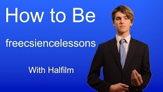 how to be freesciencelessons [upl. by Hong]