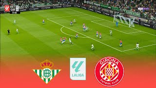 LIVE  REAL BETIS vs GIRONA  La Liga EA SPORTS 20242025  Full Match  Simulation Realistic [upl. by Terrab]