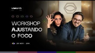 Workshop Ajustando o Foco • Por Alê amp Chantal  VisionFlix [upl. by Tnomad]