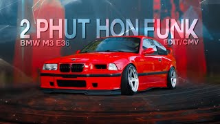 BMW E36  2 Phut Hon Funk  EDITCMV [upl. by Stovall]