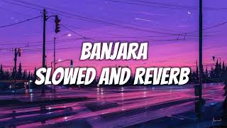 Banjara Slowed and Reverb Songs lofilovesongslowedand OfficialArijitSingh [upl. by Ybreh]