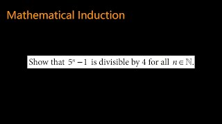 Show that 5n1 is divisible by 4 for all n ∈ N  mathematical induction  divisibility [upl. by Leksehcey]