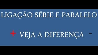 DIFERENÇA ENTRE LIGAÇÃO SÉRIE E PARALELO  DICA [upl. by Yruama]