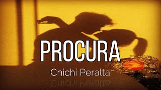 Procura  LetraLyrics  Chichí Peralta [upl. by Ahseat]