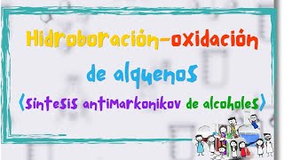 Hidroboraciónoxidación de alquenos síntesis de alcoholes antiMarkonikov [upl. by Amsirhc118]