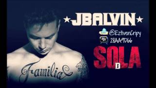 Sola  J Balvin Audio Nueva Canción Reggaeton 2013 Oficial Con Letra [upl. by Faline283]