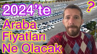 2024te ARABA FİYATLARI NE OLACAK OTOMOBİL PİYASASI 0 KM VE 2 EL ARAÇ FİYATLARI YÜKSELİR Mİ ÖTV [upl. by Asilram]