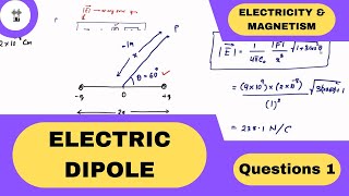 Electric Dipole  Questions 1  Electricity And Magnetism [upl. by Neddra]