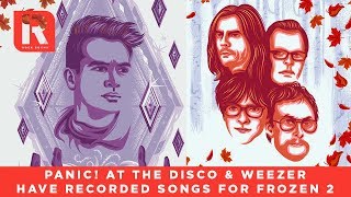 Panic At The Disco amp Weezer Have Recorded Songs For Frozen 2  News [upl. by Gladi626]