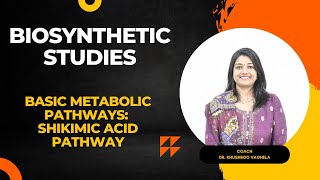 Biosynthetic Pathways and Shikimic acid Pathway by Dr Khushboo VaghelaProfessorPharmacognosy [upl. by Swords]