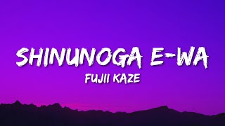 Fujii Kaze  Shinunoga EWa Lyrics [upl. by Darnall]