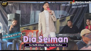 DIA SEIMAN  Taufik Hidayat Yadin Takdhut NEW REMIX GELENG² 2024  LIVE DESA RANTAU ASEM [upl. by Llirred]