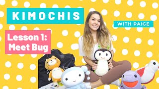 KIMOCHIS with Paige  Lesson 1  MEET BUG [upl. by Waine]