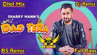 DAD TERA Sharry Mann DholRemix  New Punjabi Songs 2024  Latest Songs 2024  Lahoria Production [upl. by Salvador]