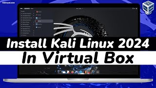 How To Install Kali Linux 2024 in VirtualBox  Kali Linux 20241 [upl. by Schulze]