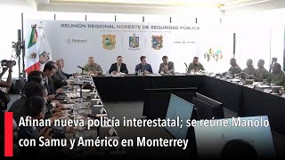 Afinan nueva policía interestatal se reúne Manolo con Samu y Américo en Monterrey [upl. by Yazbak699]