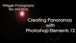 Creating Panoramas with Photoshop Elements 12 [upl. by Gorges]