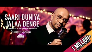 SAARI DUNIYA JALAA DENGE  SANJAY JODHA  XQLUSIV official video 2024 [upl. by Boycie]