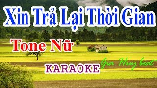 Xin Trả Lại Thời Gian  Karaoke  Tone Nữ  gia huy beat Karaoke  Xin Trả Lại Thời Gian [upl. by Treblihp]