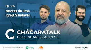 ChácaraTalk 155  Marcas de uma igreja saudável [upl. by Silra156]