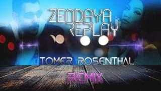 Zendaya  Replay Tomer Rosenthal Remix [upl. by Sirej971]