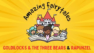 ‘Goldilocks and the Three Bears’ amp ‘Rapunzel’ Fairy Tales for Kids Story Time [upl. by Anyela]