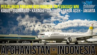 Misi Evakuasi WNI Afghanistan to Indonesia Boeing 737 TNI AU  Microsoft Flight Simulator 2020 [upl. by Libre]