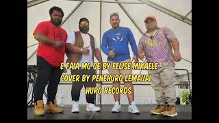 Faia mo oe by Felise Mikaele cover by Penehuro Lemauai hurorecords 2k24 [upl. by Anwahsit988]