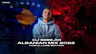 DJ SEEEJDI  Albanian Mix 2022 Popullore Edition [upl. by Melissa]