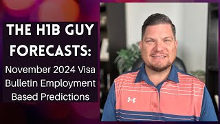 THE H1B GUY FORECASTS November 2024 Visa Bulletin Employment Based Predictions [upl. by Sert]