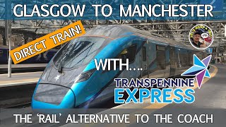 Glasgow to Manchester Piccadilly DIRECT TRAIN with Transpennine Express [upl. by Ledda]