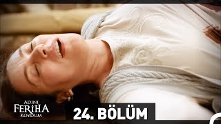 Adını Feriha Koydum 24 Bölüm HD [upl. by Etnaed]