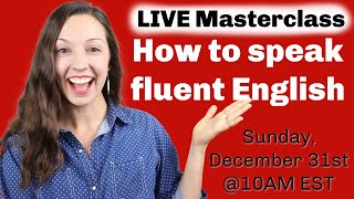 LIVE Masterclass How to speak fluent English in 2024 [upl. by Amre958]