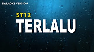 ST 12 – Terlalu Karaoke Version Lirik [upl. by Drolet]