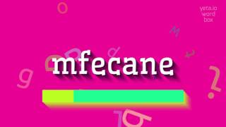 HOW TO SAY MFECANE mfecane [upl. by Sweatt834]