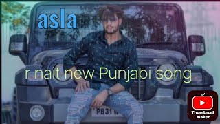 Asla R nait new Punjabi song official songout now music r nait lyrics Sachin hit Punjabi song [upl. by Fusuy]