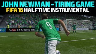 FIFA16 Halftime Instrumental John Newman  Tiring Game [upl. by Shell584]