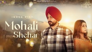 Mohali Shehar Official Video Inder Riat  Fab Entertainment  New Punjabi Song 2024 [upl. by Dotty]