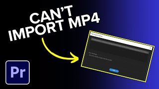 Premiere Pro Can’t Import MP4 Video Here’s How to Fix It [upl. by Odele]