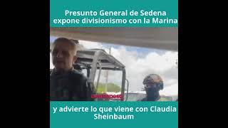 Presunto General de Sedena expone divisionismo con la Marina y advierte lo que viene con Sheinbaum [upl. by Honeyman]