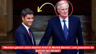 quotMoment gênant entre Gabriel Attal et Michel Barnier  une passation de pouvoir qui dérapequot [upl. by Nada]