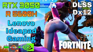 Fortnite  RTX 3050  Ryzen 5600H  DLSS and Dx12 Test  Lenovo IdeaPad Gaming 3 [upl. by Andersen]